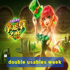 double usables week